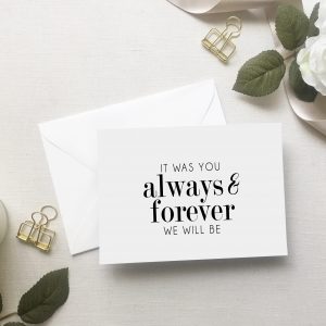 It was you Always & Forever we will be Card