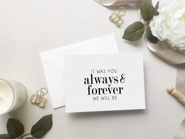 It was you Always & Forever we will be Card